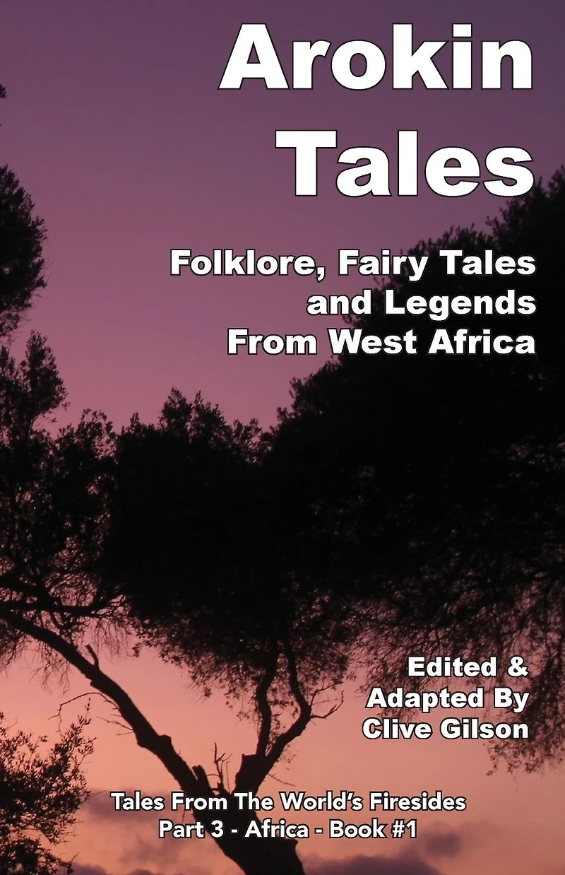 Arokin Tales: Folklore, Fairy Tales and Legends From West Africa