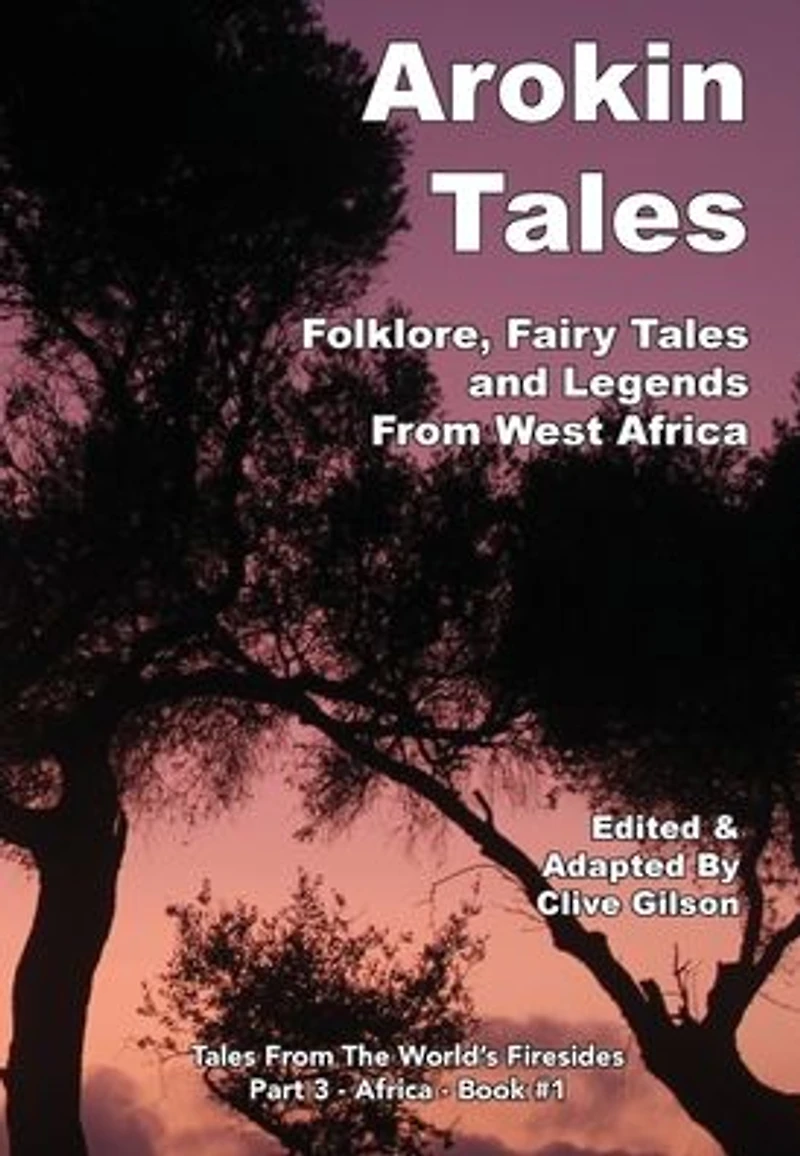 Arokin Tales: Folklore, Fairy Tales and Legends From West Africa