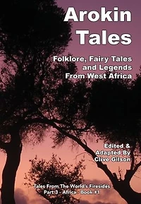 Arokin Tales: Folklore, Fairy Tales and Legends From West Africa