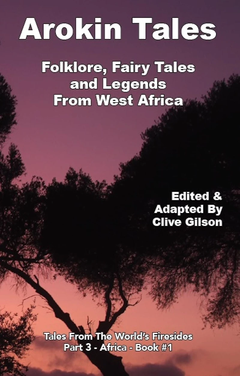 Arokin Tales: Folklore, Fairy Tales and Legends From West Africa