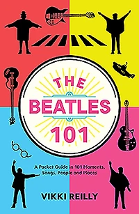 The Beatles 101: A Pocket Guide 101 Moments, Songs, People and Places