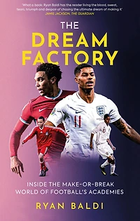 the Dream Factory: Inside Make-or-Break World of Football's Academies