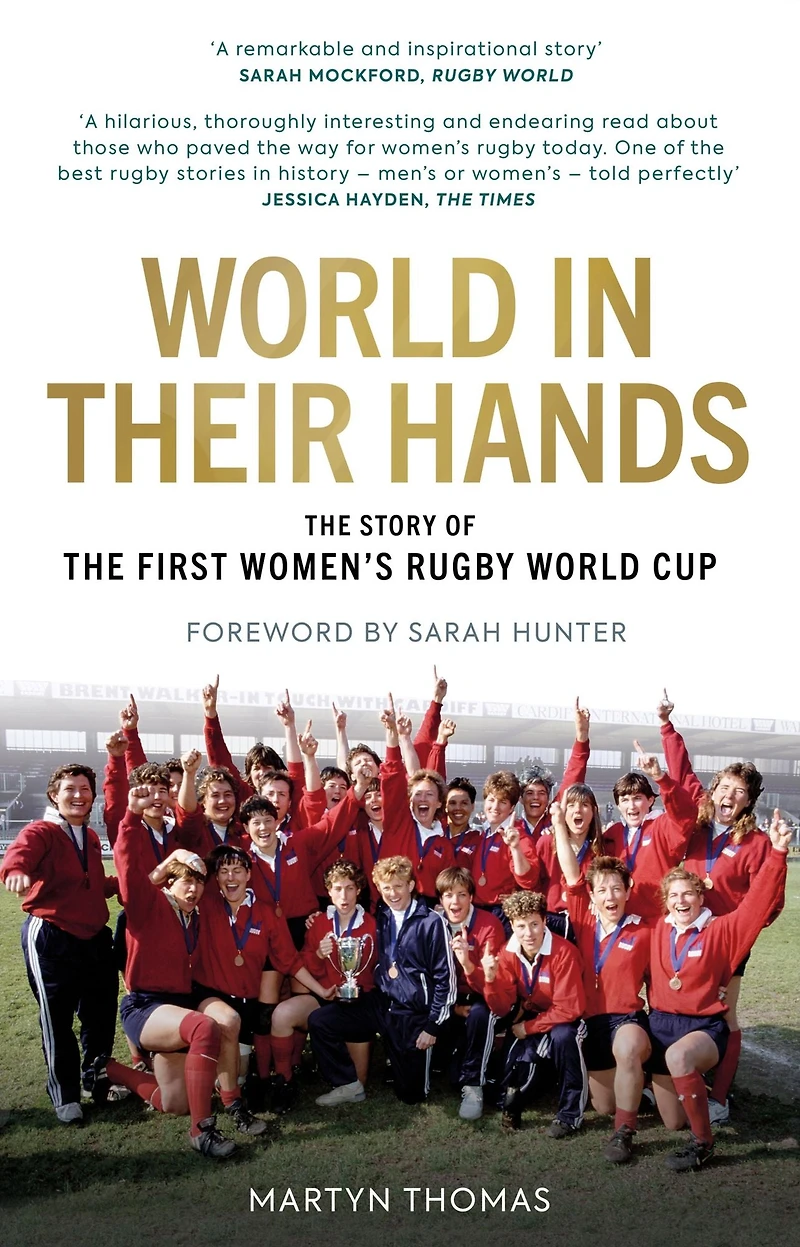 World Their Hands: the Story of First Women's Rugby Cup