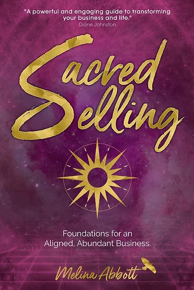 Sacred Selling: Foundations for an Aligned, Abundant Business