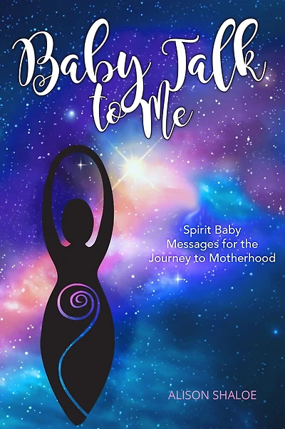 Baby Talk to Me: Spirit Baby Messages for the Journey to Motherhood
