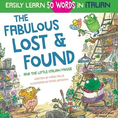 The Fabulous Lost & Found and the little Italian mouse: heartwarming & fun Italian book for kids to learn 50 words in Italian (bilingual Italian English)