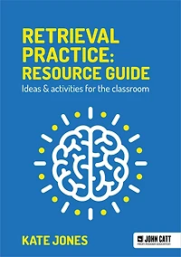 Retrieval Practice: Resource Guide Ideas & activities for the classroom