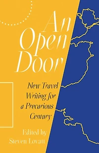 An Open Door: New Travel Writing for a Precarious Century