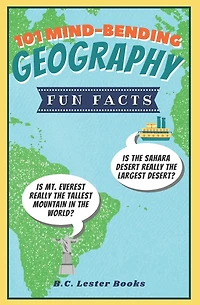 101 Mind-Bending Geography Fun Facts: Is The Sahara Desert Really The Largest Desert? Is Mt Everest Really The Tallest Mountain In The World?