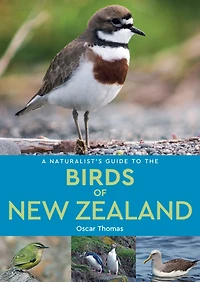 A Naturalist's Guide to the Birds of New Zealand