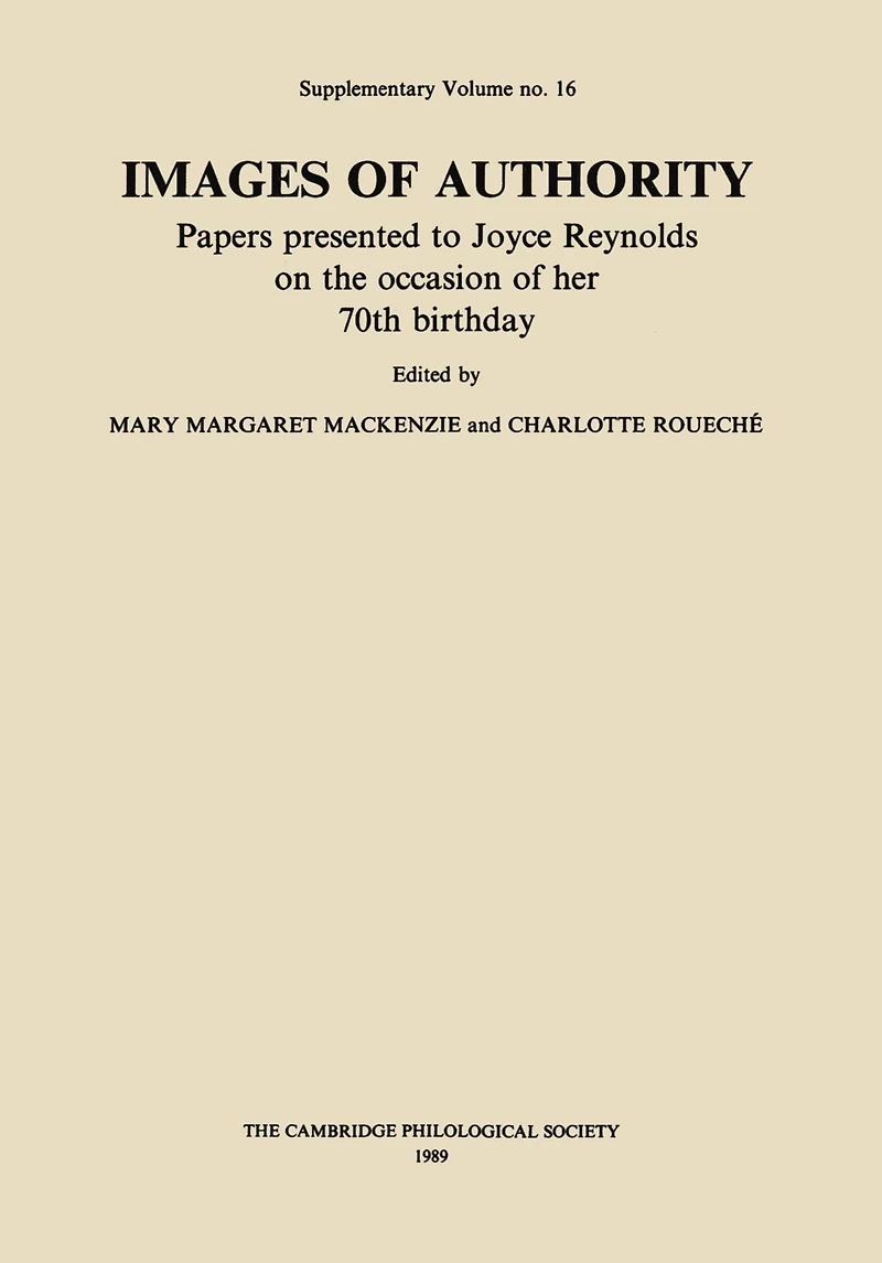 Images of Authority: Papers Presented to Joyce Reynolds on the Occasion of her 70th Birthday
