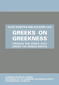 Greeks on Greekness: Viewing the Greek Past under the Roman Empire