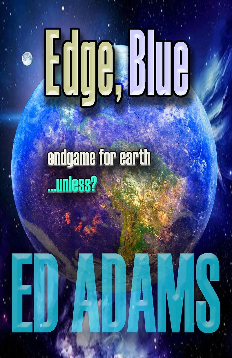 Edge, Blue: Endgame for Earth...unless?