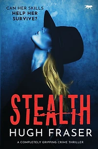 Stealth: A Completely Gripping Crime Thriller