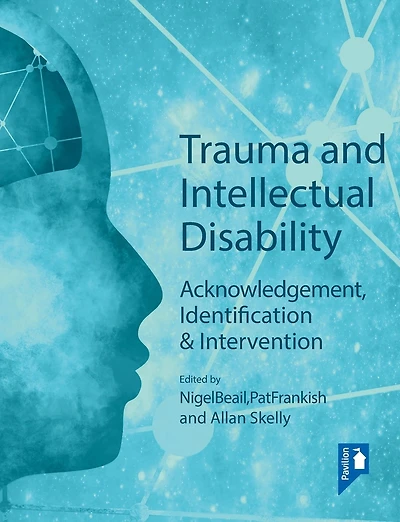 Trauma and Intellectual Disability: Acknowledgement, Identification & Intervention