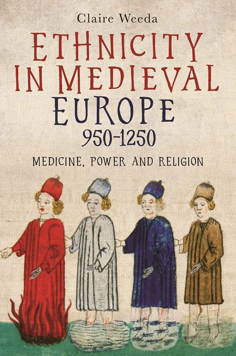 Ethnicity Medieval Europe, 950-1250: Medicine, Power and Religion