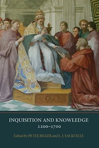 Inquisition and Knowledge, 1200-1700