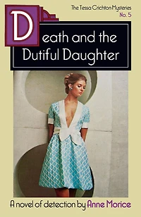 Death and the Dutiful Daughter: A Tessa Crichton Mystery