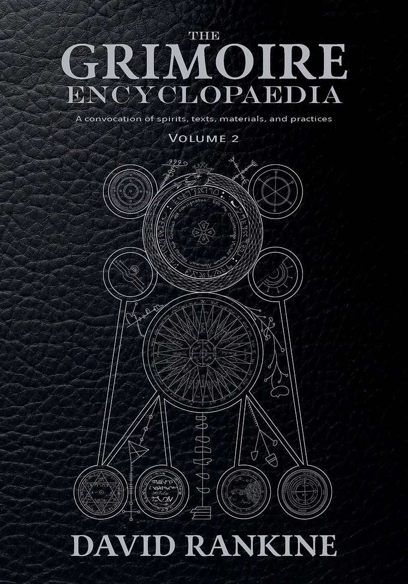 The Grimoire Encyclopaedia: Volume 2: A convocation of spirits, texts, materials, and practices