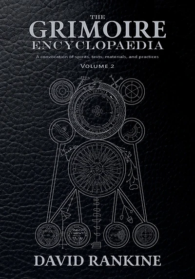 The Grimoire Encyclopaedia: Volume 2: A convocation of spirits, texts, materials, and practices