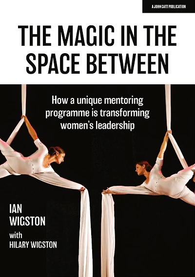 the Magic Space Between: How a unique mentoring programme is transforming women's leadership