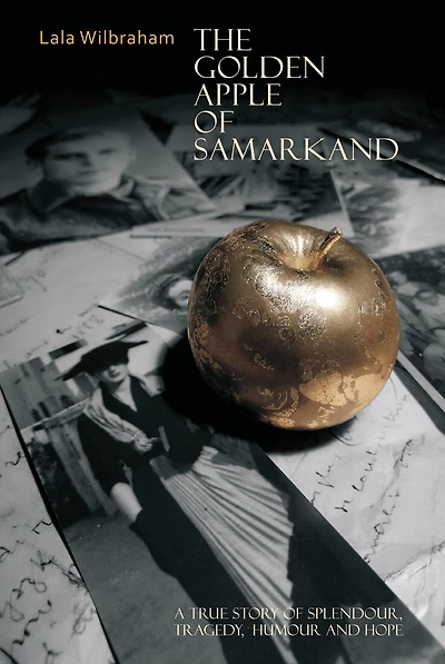 The Golden Apple of Samarkand: A True Story Splendour, Tragedy, Humour and Hope