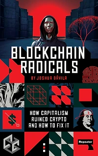 Blockchain Radicals: How Capitalism Ruined Crypto and to Fix It