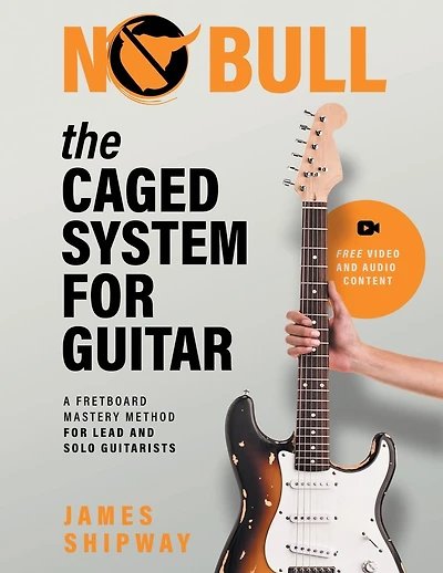 The Caged System for Guitar: A Fretboard Mastery Method for Lead and Solo Guitarists