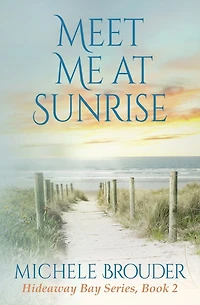 Meet Me at Sunrise (Hideaway Bay Book 2)