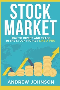 Stock Market: How to Invest and Trade the Market Like a Pro: Trading Secrets