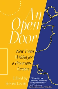 An Open Door: New Travel Writing for a Precarious Century