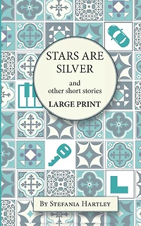 Stars Are Silver: humorous and heartwarming short stories, in Very Large Print