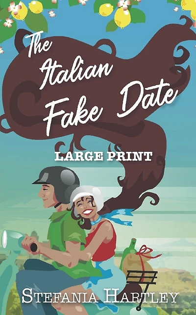 The Italian Fake Date: an extra-large print sweet romance full of heart and family, set in Italy