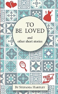 To Be Loved: humorous and heartwarming short stories