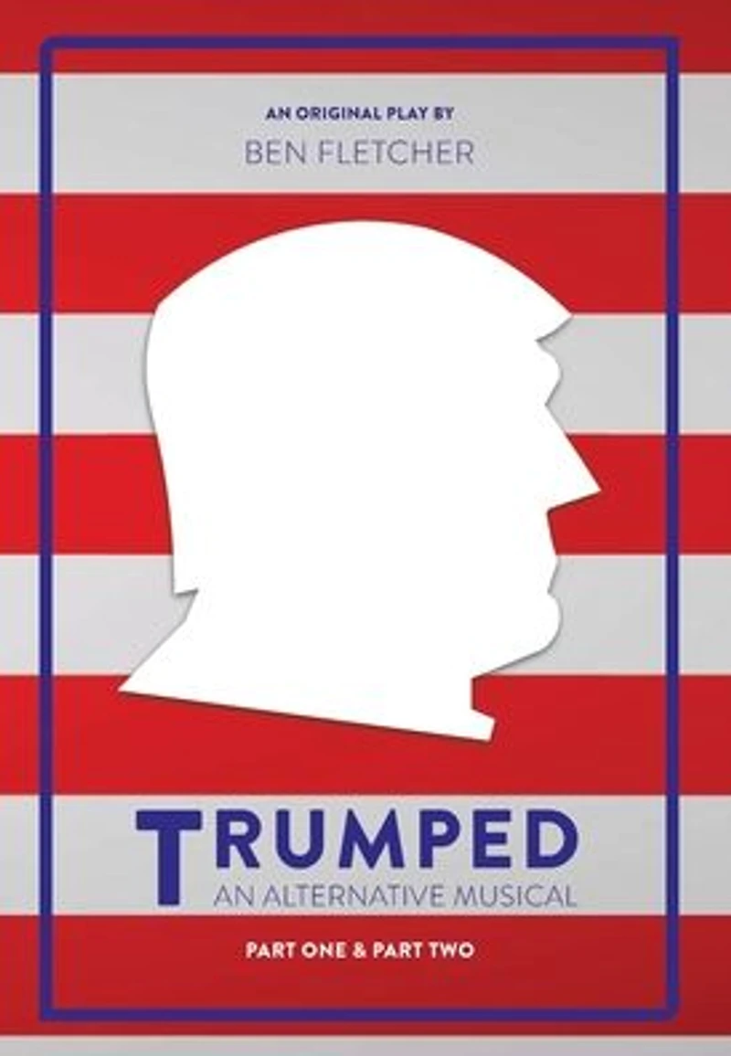 TRUMPED (An Alternative Musical), Part One & Two