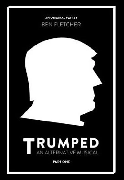 TRUMPED (An Alternative Musical), Part One