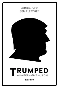 TRUMPED (An Alternative Musical), Part Two