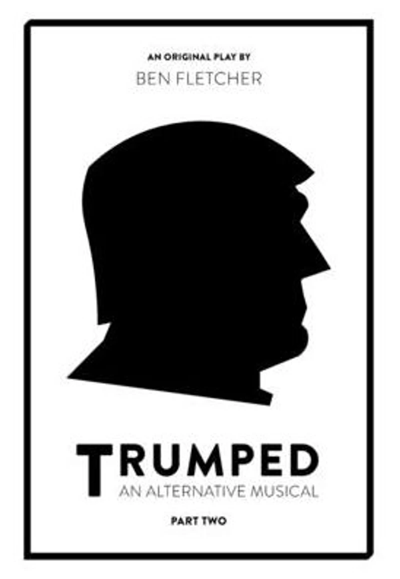 TRUMPED (An Alternative Musical), Part Two