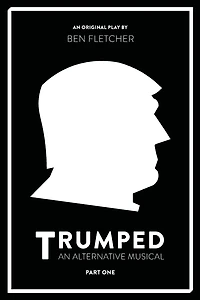 TRUMPED (An Alternative Musical), Part One