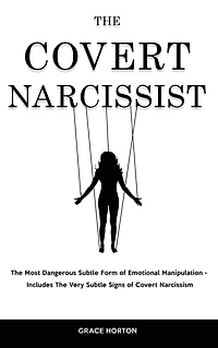 The Covert Narcissist: Most Dangerous Subtle Form of Emotional Manipulation - Includes Very Signs Narcissism