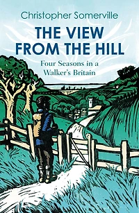 the View from Hill: Four Seasons a Walker's Britain
