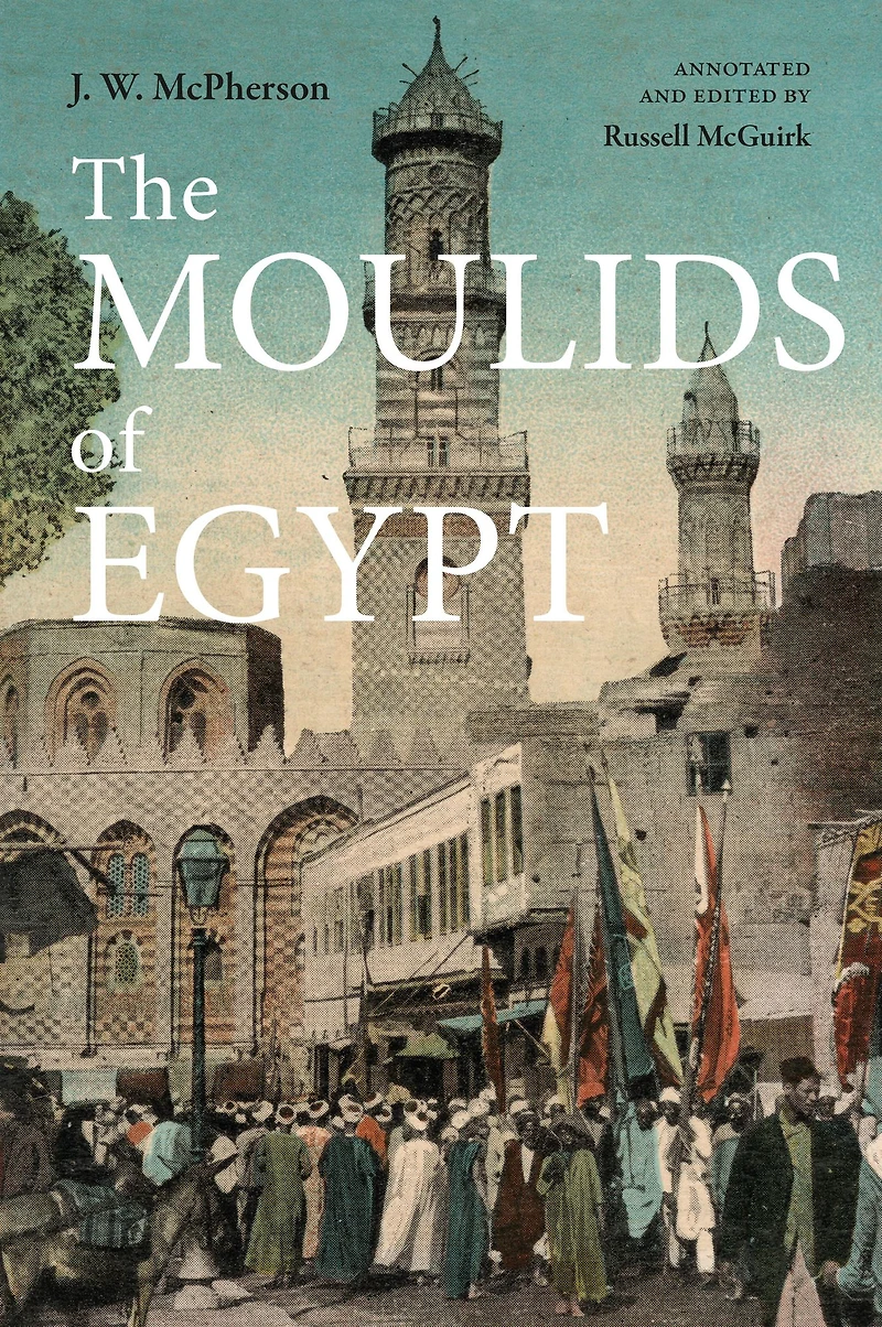 The Moulids of Egypt: Egyptian Saint's Day Festivals