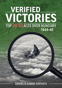 Verified Victories: Top JG 52 Aces over Hungary 1944-45