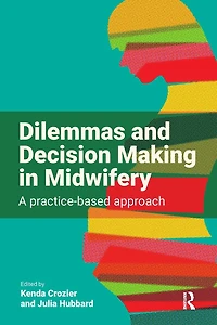 Dilemmas and Decision Making Midwifery: A Practice-Based Approach