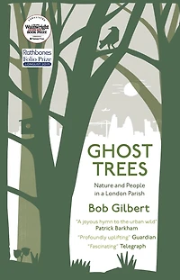 Ghost Trees: Nature and People a London Parish