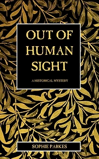 Out of Human Sight: A Historical Mystery