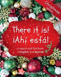 There it is! Ã¯Â¿Â½Ahi esta! Christmas edition: A search and find book in English and Spanish