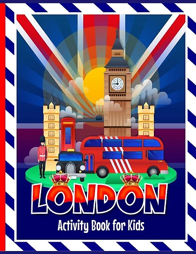 London Activity Book for Kids: Fun activities including colouring in, puzzles, drawing, wordsearches, mazes & London themed facts for children to learn. Includes kids story writing to ignite their imagination. Perfect for travel journeys.