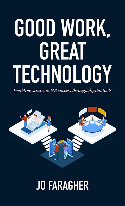 Good Work, Great Technology: Enabling Strategic HR Success Through Digital Tools