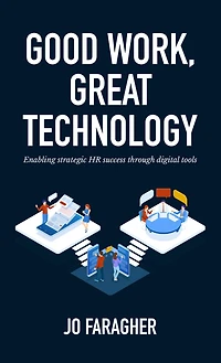 Good Work, Great Technology: Enabling Strategic HR Success Through Digital Tools